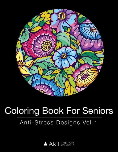 Coloring Book For Seniors: Anti-Stress Designs Vol 1 - Paperback