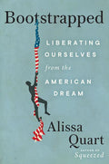 Bootstrapped: Liberating Ourselves from the American Dream - Hardcover
