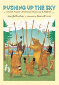 Pushing Up the Sky: Seven Native American Plays for Children - Hardcover