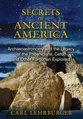 Secrets of Ancient America: Archaeoastronomy and the Legacy of the Phoenicians, Celts, and Other Forgotten Explorers - Paperback