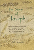 The Story of Joseph: A Fourteenth-Century Turkish Morality Play by Sheyyad Hamza - Hardcover