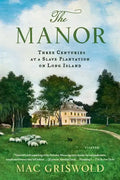 Manor: Three Centuries at a Slave Plantation on Long Island - Paperback