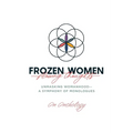 Frozen Women/Flowing Thoughts: Unmasking Womanhood-- A Symphony of Monologues - Paperback