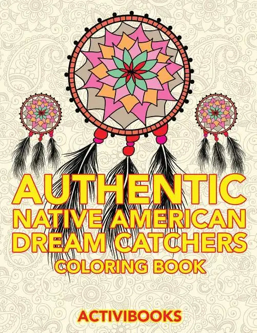 Authentic Native American Dream Catchers Coloring Book - Paperback