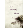 Amid Thirsty Vines: Poems - Paperback
