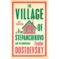 The Village of Stepanchikovo and Its Inhabitants: Newly Translated and Annotated - Paperback