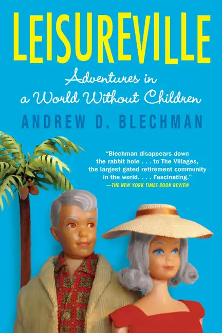 Leisureville: Adventures in a World Without Children - Paperback