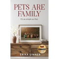 Pets are Family: It's as simple as that. - Paperback