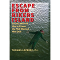 Escape from Rikers Island: Society Wanted Him in Prison, the Mob Wanted Him Out! - Hardcover