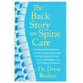 The Back Story on Spine Care: A Surgeon's Insights on Relieving Pain and Advocating for the Right Treatment to Get Your Life Back - Paperback