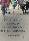 Considering Ethics in Dance, Theatre and Performance - Paperback