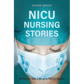 NICU Nursing Stories: A Day in the Life of a NICU Nurse - Paperback