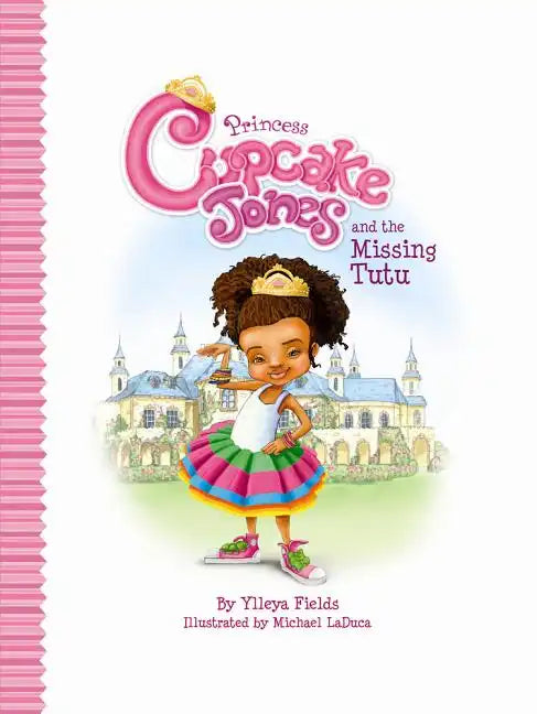 Princess Cupcake Jones and the Missing Tutu - Hardcover