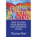 Coming Down the Mountain: How to Turn Your Retreat Into Everyday Living - Paperback
