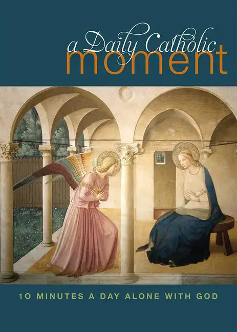Daily Catholic Moment: Ten Minutes a Day Alone with God - Paperback