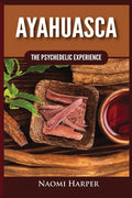 Ayahuasca: The Psychedelic Experience - Paperback