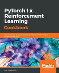 PyTorch 1.0 Reinforcement Learning Cookbook - Paperback