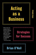 Acting as a Business: Strategies for Success - Paperback