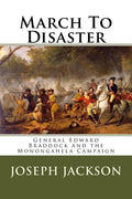 March To Disaster: General Edward Braddock and the Monongahela Campaign - Paperback