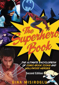 The Superhero Book: The Ultimate Encyclopedia of Comic-Book Icons and Hollywood Heroes - Paperback