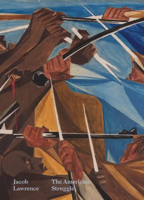 Jacob Lawrence: The American Struggle - Hardcover