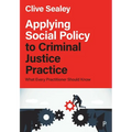Applying Social Policy to Criminal Justice Practice: What Every Practitioner Should Know - Paperback