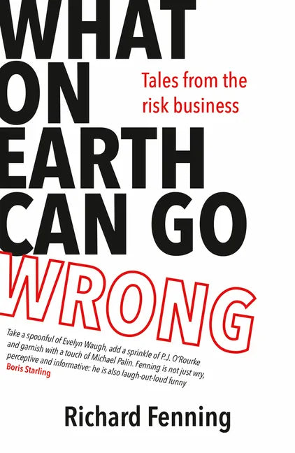What on Earth Can Go Wrong: Tales from the Risk Business - Paperback