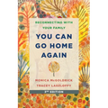 You Can Go Home Again: Reconnecting with Your Family - Paperback
