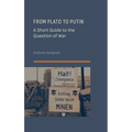 From Plato to Putin: A Short Guide to the Question of War - Hardcover