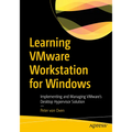 Learning Vmware Workstation for Windows: Implementing and Managing Vmware's Desktop Hypervisor Solution - Paperback