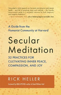 Secular Meditation: 32 Practices for Cultivating Inner Peace, Compassion, and Joy -- A Guide from the Humanist Community at Harvard - Paperback