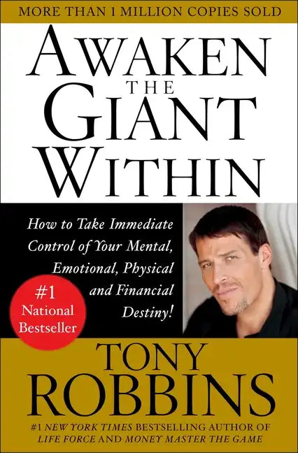 Awaken the Giant Within: How to Take Immediate Control of Your Mental, Emotional, Physical & Financial Destiny! - Paperback