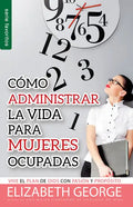 Cómo Administrar La Vida Para Mujeres Ocupadas - Serie Favoritos: Vive El Plan de Dios Con Pasión Y Propósito - Paperback