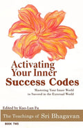 Activating Your Inner Success Codes: Mastering Your Inner World to Succeed in the External World - Paperback