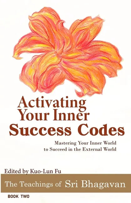 Activating Your Inner Success Codes: Mastering Your Inner World to Succeed in the External World - Paperback