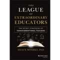 The League of Extraordinary Educators: The Secret Strategies of Transformational Teachers - Hardcover