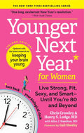 Younger Next Year for Women: Live Strong, Fit, Sexy, and Smart--Until You're 80 and Beyond - Paperback