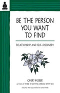Be the Person You Want to Find: Relationship and Self-Discovery - Paperback