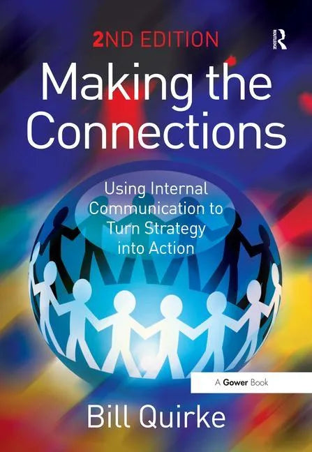 Making the Connections: Using Internal Communication to Turn Strategy Into Action - Paperback