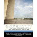 Musculoskeletal Disorders and Workplace Factors: A Critical Review of Epidemiologic Evidence for Work-Related Musculoskeletal Disorders of the Neck, U - Paperback