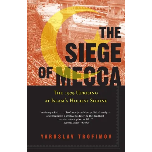 The Siege of Mecca: The 1979 Uprising at Islam's Holiest Shrine - Paperback