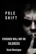 Pole Shift: Evidence Will Not Be Silenced - Paperback