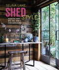 Shed Style: Decorating Cabins, Huts, Pods, Sheds & Other Garden Rooms - Hardcover