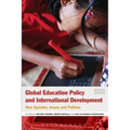 Global Education Policy and International Development: New Agendas, Issues and Policies - Paperback