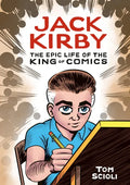 Jack Kirby: The Epic Life of the King of Comics [A Graphic Biography] - Hardcover