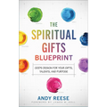 The Spiritual Gifts Blueprint: God's Design for Your Gifts, Talents, and Purpose - Paperback