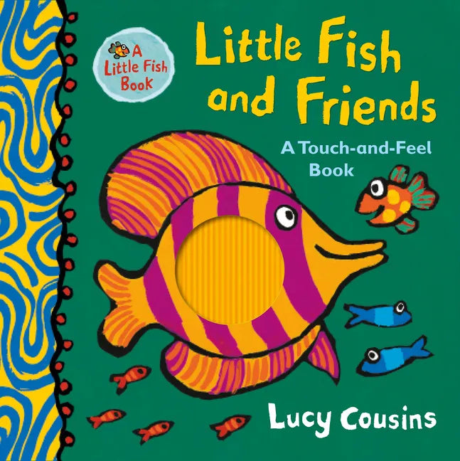 Little Fish and Friends: A Touch-And-Feel Book - Hardcover