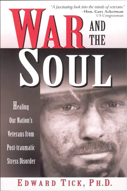 War and the Soul: Healing Our Nation's Veterans from Post-Tramatic Stress Disorder - Paperback