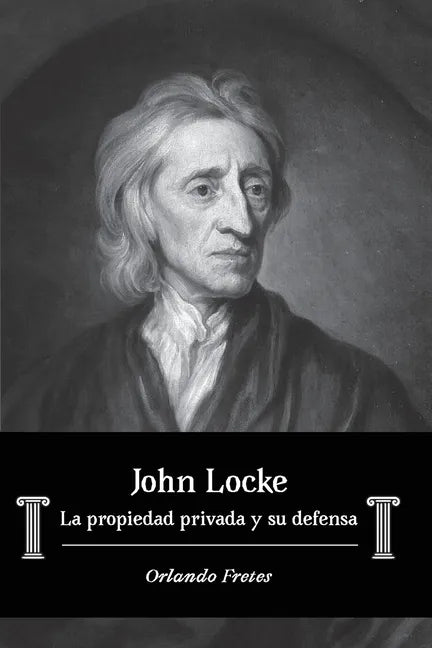 John Locke: La propiedad privada y su defensa - Paperback