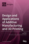 Design and Applications of Additive Manufacturing and 3D Printing - Hardcover